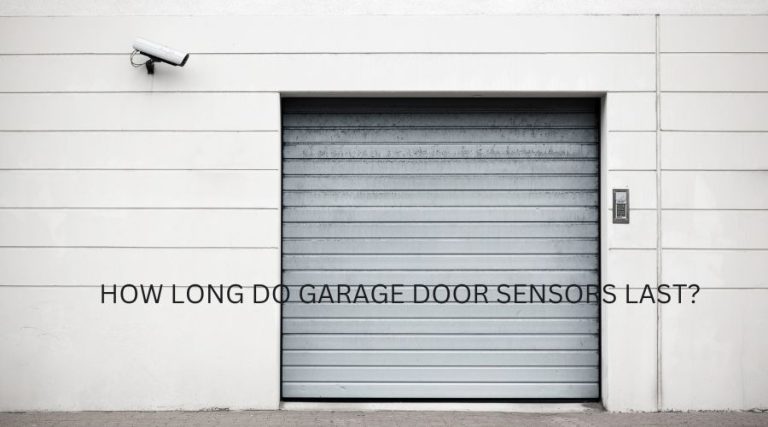 HOW LONG DO GARAGE DOOR SENSORS LAST (1)
